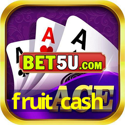 fruit cash